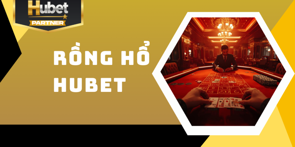 Rồng Hổ Hubet - Bí quyết chơi hiệu quả từ chuyên gia 10 Rồng Hổ Hubet - Bí quyết chơi hiệu quả từ chuyên gia