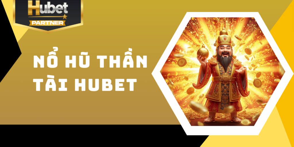 Nổ hũ Thần Tài Hubet - Bí quyết quay thưởng và săn jackpot 5 Nổ hũ Thần Tài Hubet - Bí quyết quay thưởng và săn jackpot